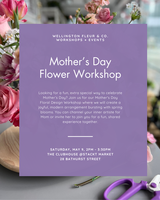 Mother's Day Flower Workshop | Stackt Market Toronto