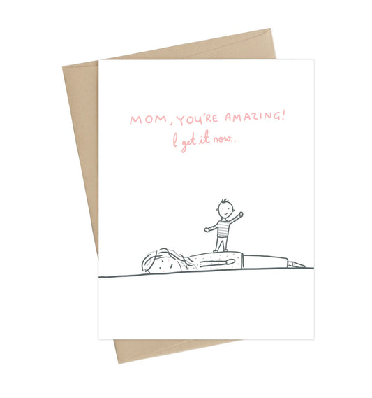 Mom, I Get It Now Greeting Card
